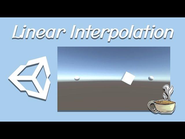 Unity Tips and Tricks - How And Why To Use Lerp (Linear Interpolation)