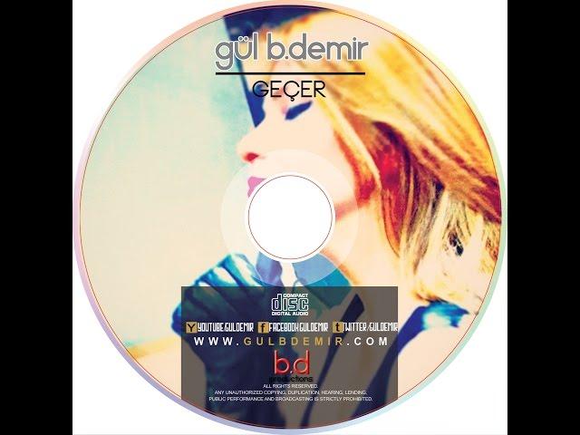 GÜL BURCU DEMİR - GEÇER ( 2015 Orjinal Kayıt )