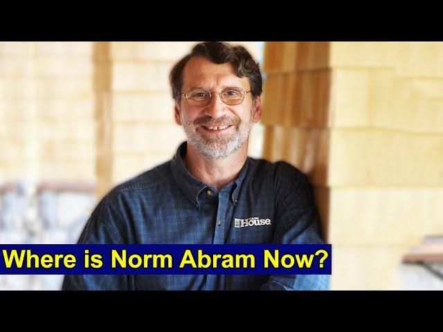 What happened to Norm Abram from This Old House? Bio, Net Worth 2021, Age, Wiki, Family, Wife & Kids