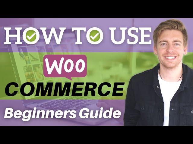 How To Use WooCommerce | WordPress eCommerce Tutorial for Beginners