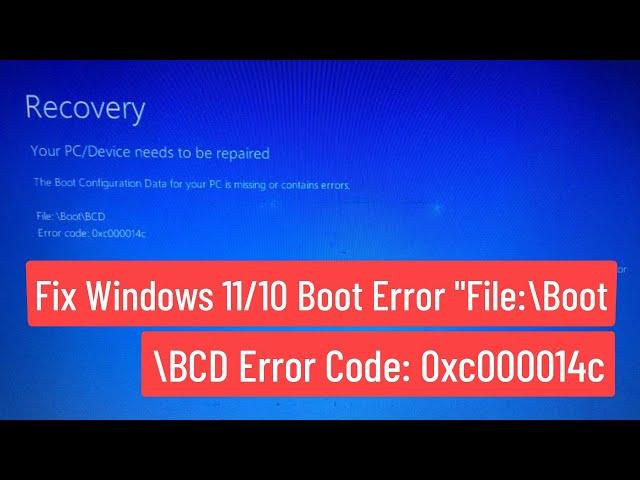 Fix Windows 11/10 Boot Error  "File:\Boot\BCD Error Code: 0xc000014C"