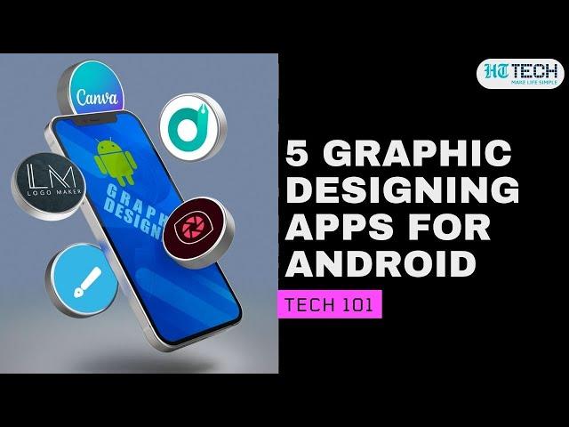 5 Graphic Designing Apps For Android | Tech 101 | HT Tech