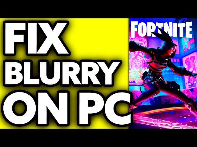 How To FIX Fortnite Blurry on PC (2025)