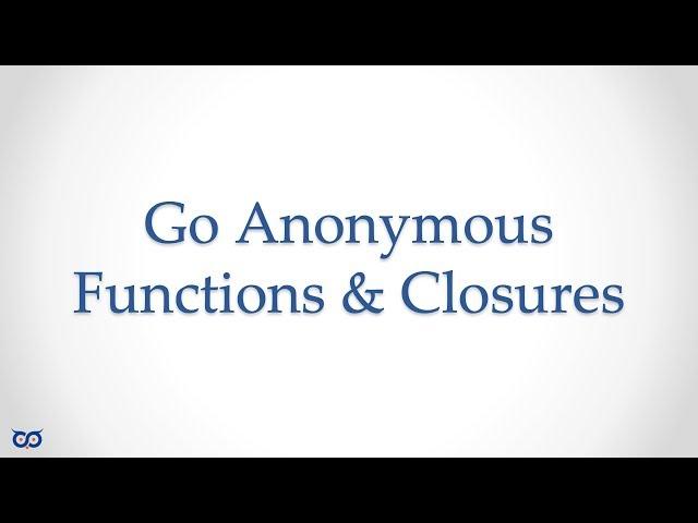 ep20.1 - GO Language Anonymous Functions & Closures