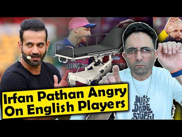 "Either Be Available For Full Season Or Don't Come" Irfan Pathan Takes A Dig At England Players