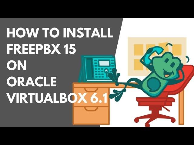 2024 TUTORIAL: HOW TO INSTALL FREEPBX 15 ON ORACLE VM VIRTUAL BOX 6.1