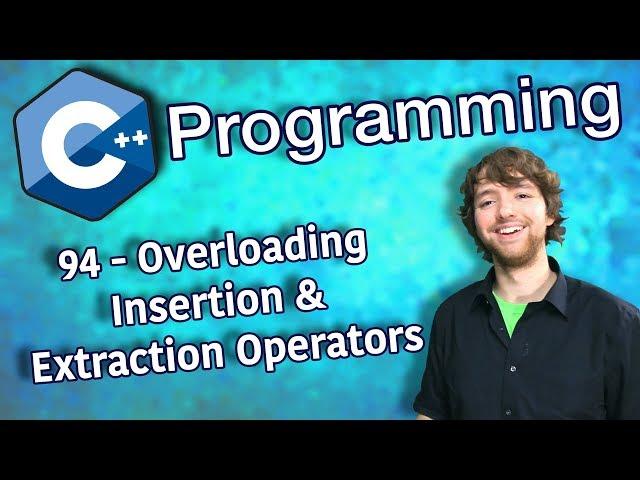 C++ Programming Tutorial 94 - Overloading Insertion and Extraction Operators