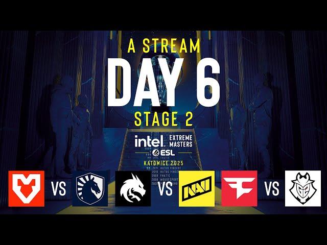 IEM Katowice 2025 - Day 6 - Stream A