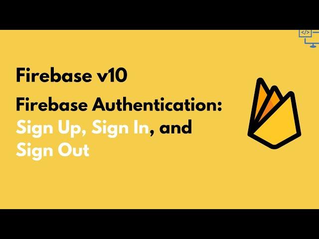 Getting Started with Firebase Authentication: Sign Up, Sign In, and Sign Out