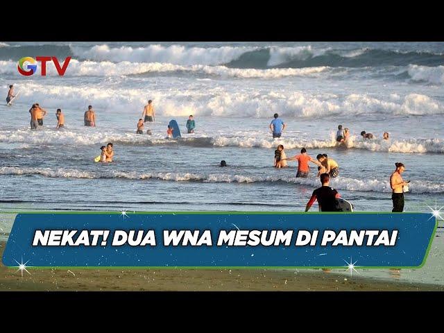 NEKAT! Dua WNA Mesum di Pantai, Petugas Pastikan Lokasi Tersebut Bukan di Bali - BIP 31/07