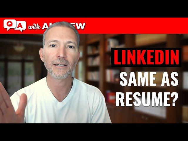 Should My LinkedIn Profile Match My Resume?