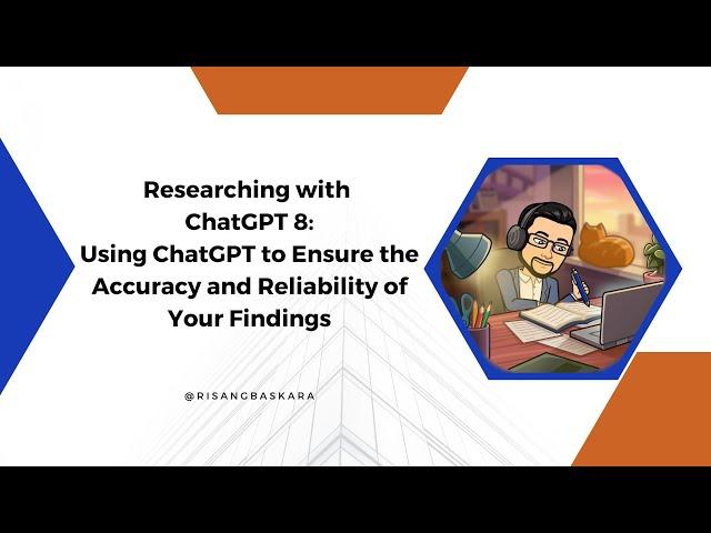 #ResearchingwithChatGPT 8: Using ChatGPT to Ensure the Accuracy and Reliability of Your Findings