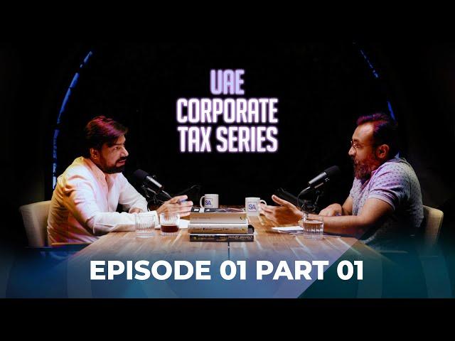 UAE Corporate Tax Series ~ Episode 1 - Part -1