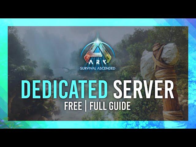 ARK: Survival Ascended Dedicated Server Setup | Host a FREE private server | Full Guide