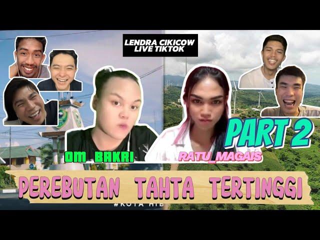 OM BAKRI VS RATU MAGAIS PART 2 : LENDRA CIKICOW LIVE TIKTOK