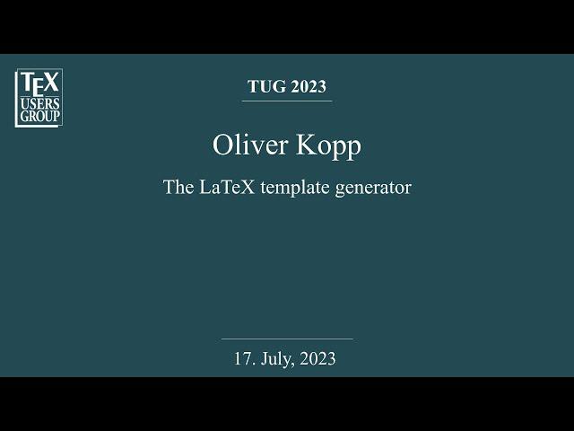 TUG 2023 — Oliver Kopp — The LaTeX template generator: How micro-templates reduce template [...]