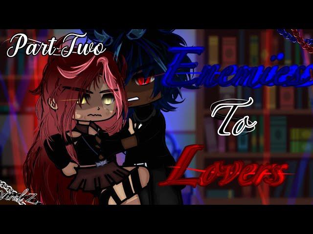 Enemies to Lovers Part Two {Gacha Club movie}