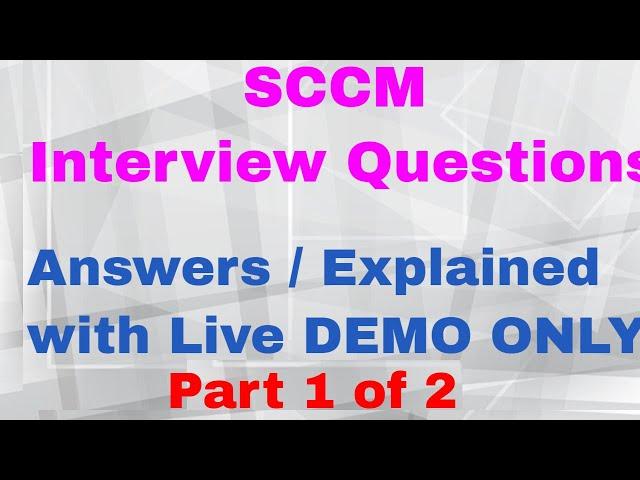 SCCM Realtime Job Interview questions and answers 2021 - Part1 of 2