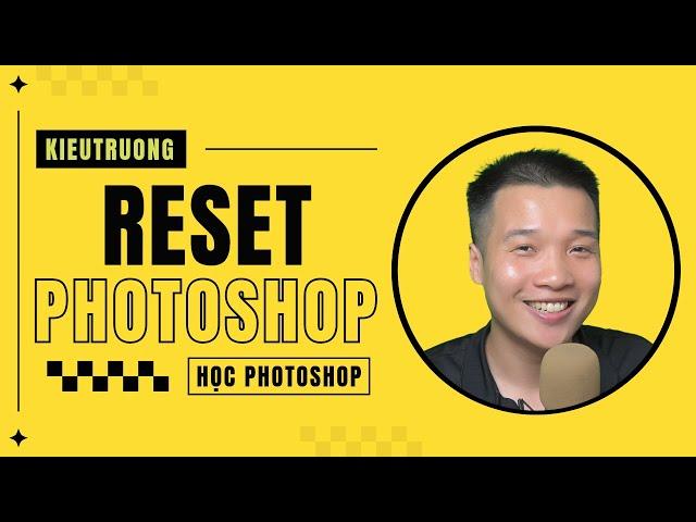 29. Cách Reset Photoshop về mặc định