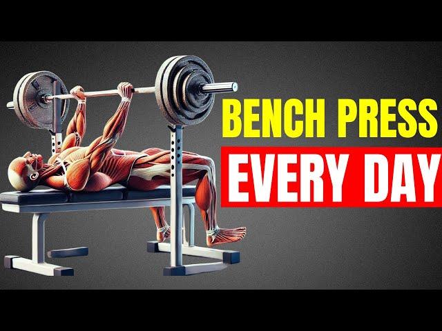 What Happens to Your Body When You Do Bench Press Every Day