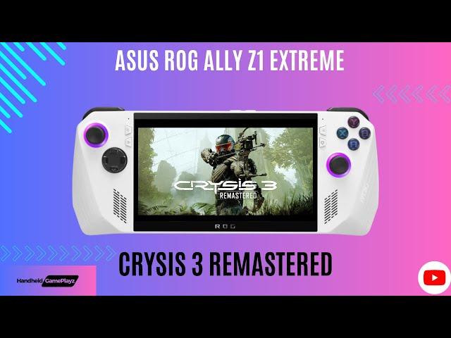 ASUS ROG Ally Z1 Extreme Crysis Remastered 30W 720p/900p/1080p