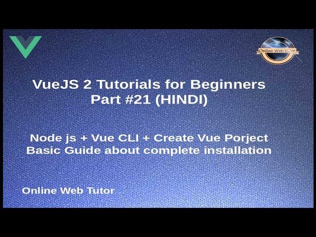 VueJs 2 Tutorial for beginners in HINDI | ENGLISH (#21) Node js + Vue CLI Installation guide map