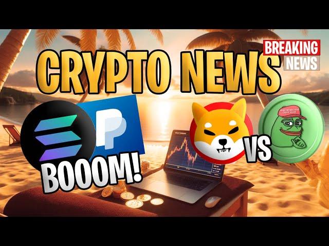  Crypto News  PayPal mit Solana ,Revolution in Zahlungen  Shiba Inu vs PEPE Meme Fieber steigt