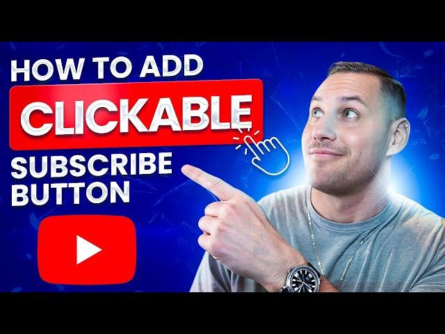 HOW TO ADD A CLICKABLE SUBSCRIBE BUTTON IN 2024