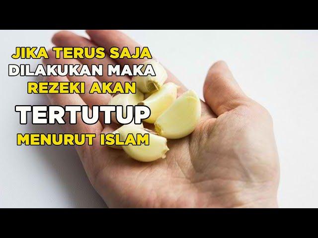 Astagfirulloh!!! 35 Kebiasaan Sepele ini Menghambat Rezeki Menurut Islam