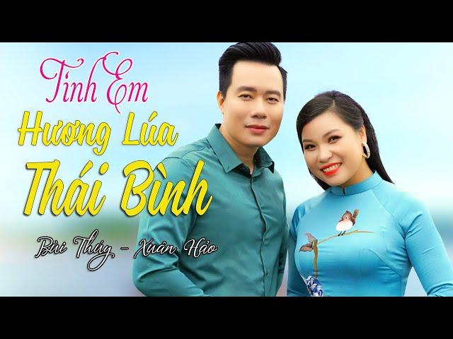 Tình Em Hương Lúa Thái Bình - Bùi Thúy ft Xuân Hảo | Ca Khúc Hay Nhất Quê Lúa Thái Bình [MV]