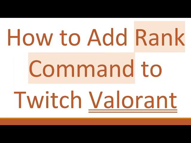 How to Add Rank Command to Twitch Valorant