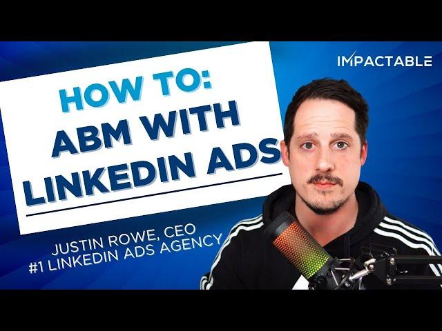 How to Implement an ABM Strategy with Linkedin Ads