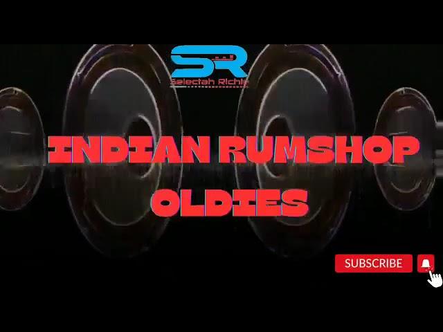 INDIAN RUM SHOP OLDIES Mix - SELECTAH RICHIE