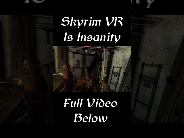 Skyrim VR is Absolute Insanity