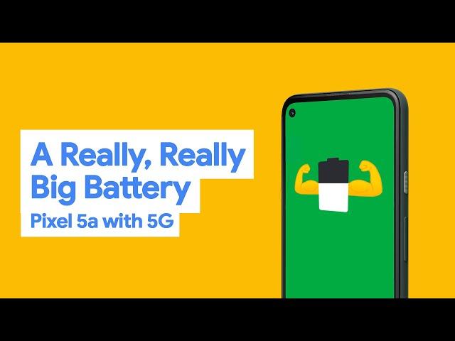 A Really, Really Big Battery - Pixel 5a with 5G