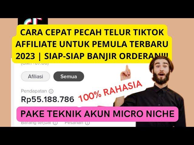 CARA CEPAT PECAH TELUR TIKTOK AFFILIATE UNTUK PEMULA TERBARU 2023 | SIAP-SIAP BANJIR ORDERAN!!!