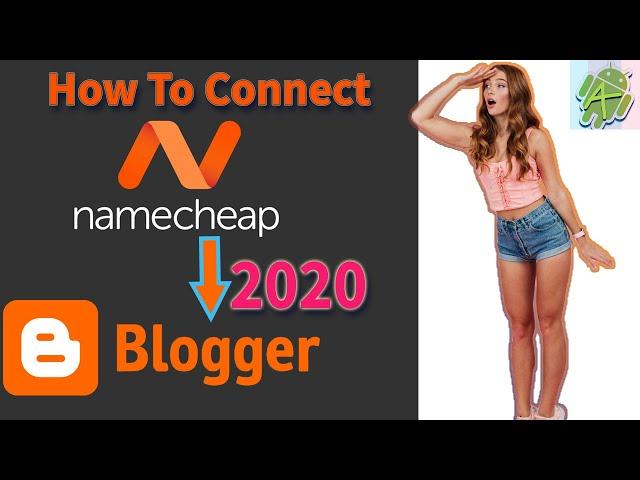 How To Connect A Namecheap Domain To Blogger Hosting In 2020 | Android Talk