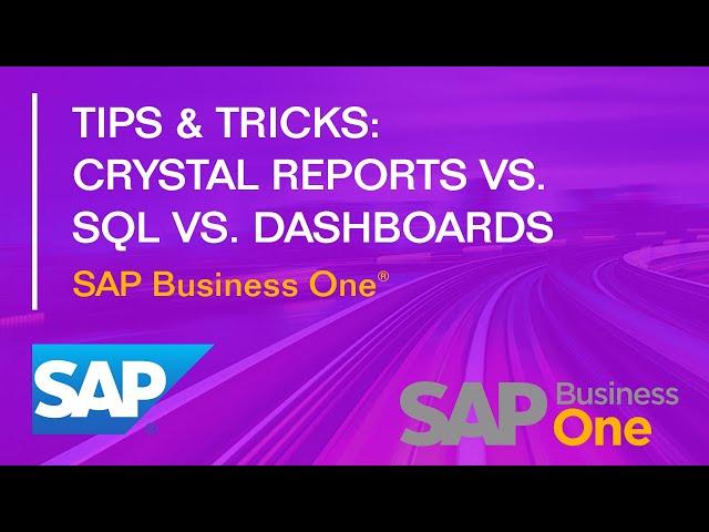 Crystal Reports vs. SQL vs. Dashboards - SAP Business One: Tips & Tricks