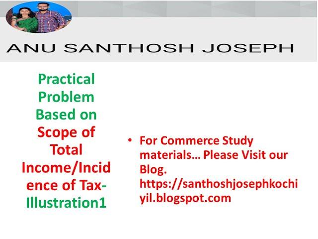 Practical Problem Based on Scope of Total Income/Incidence of Tax-Illustration 1