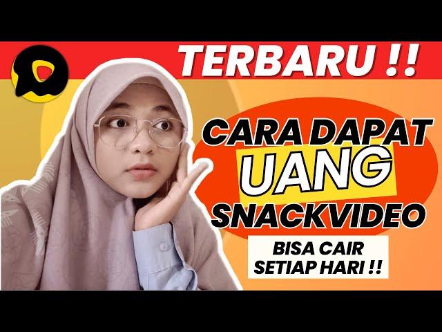 CARA TERBARU DAPAT UANG DI SNACKVIDEO BISA CAIR TIAP HARI