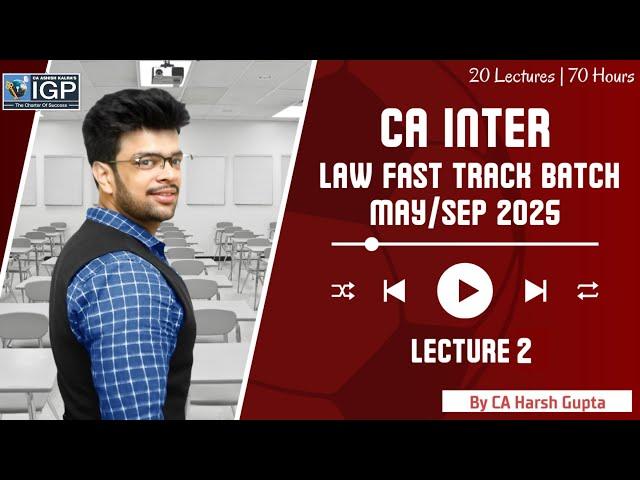 CA Intermediate | Law Fast Track | Lecture 2 | 2025 Exams | CA Harsh Gupta