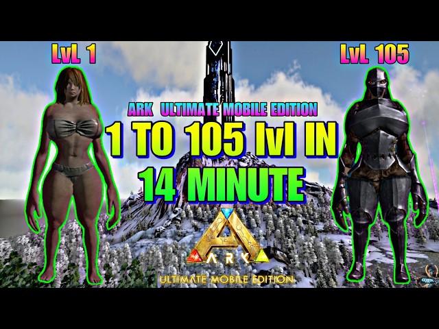 How To Level Up Fast In Ark Ultimate Mobile Edition | 1 to 105 Lvl