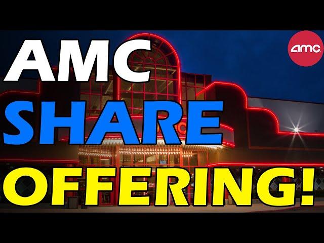 AMC SHARE OFFERING! LOADING UP! Short Squeeze Update