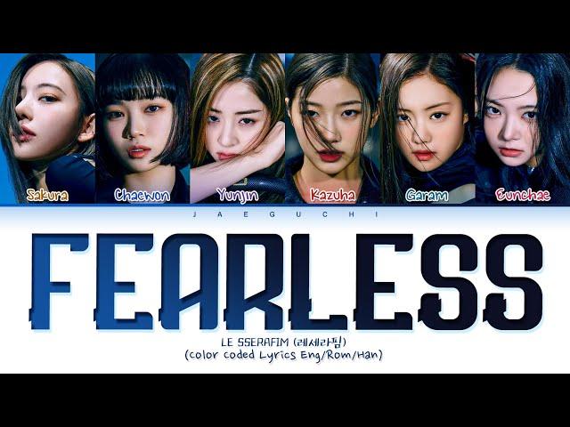 LE SSERAFIM FEARLESS Lyrics (르세라핌 FEARLESS 가사) (Color Coded Lyrics)