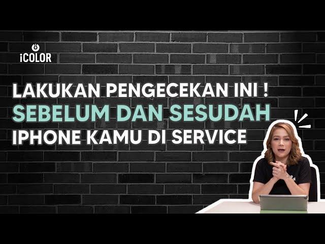 Pengecekan yang wajib kamu lakukan sebelum dan sesudah melakukan Service iPhone kamu