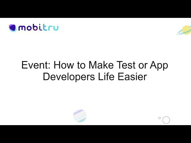 Mobitru event: How to Make Test or App Developers Life Easier