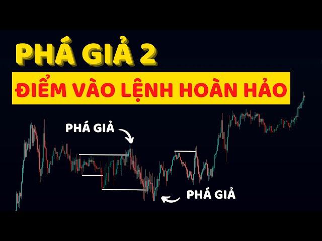 PHÁ GIẢ #2 - Tận Dụng Phá Giả Làm Điểm Vào Lệnh HOÀN HẢO