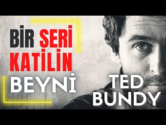 BİR SERİ KATİLİN BEYNİ :TED BUNDY