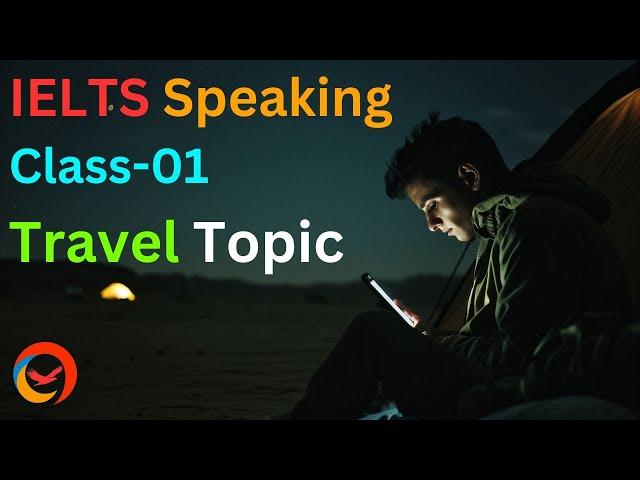 IELTS Speaking Class 01 | Topic Travel & Holidays | Get 8.0 in Speaking | Project IELTS | Shakib Sir