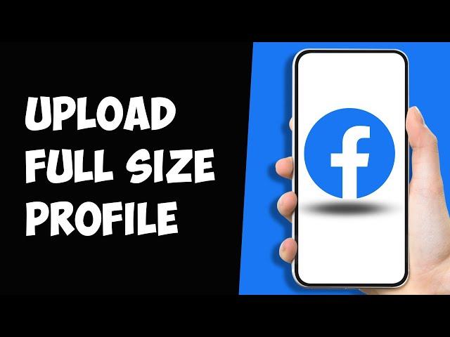 (2025) How to Upload Full Size Profile Picture on Facebook without Cropping